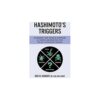 Natural Endocrine Solutions Hashimoto’s Triggers: Eliminate Your Thyroid Symptoms By Finding And Removing Your Specific Autoimmune Triggers