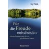 Bassermann Für die Freude entscheiden – Gebrauchsanweisung für ein glücklicheres Leben