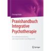 Springer Fachmedien Wiesbaden Praxishandbuch Integrative Psychotherapie