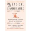 Harvard University Press The Radical Spanish Empire